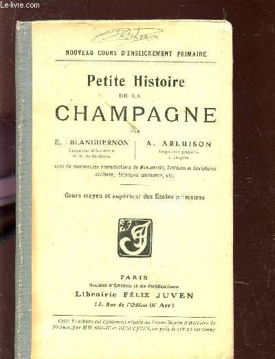 PETITE HISTOIRE DE LA CHAMPAGNE - COURS MOYEN ET SUPERIEUR DES ECOLES PRIMAIRES / NOUVEAU COURS D'ENSEIGNEMENT PRIMAIRE.