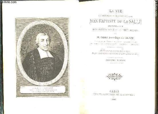 LA VIE DU BIENHEUREUX SERVITEUR DE DIEU JEAN-BAPTISTE DE LA SALLE, INSTITUTEUR DES FRERES DES ECOLES CHRETIENNES / TROISIEME EDITION.