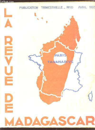 LA REVUE DE MADAGASCAR / N10 - AVRI 1935 / L'ART DES PIERRES PRECIEUSES - POEME : AUX ARBRES - FOIRES MALGACHES - CONTE : LE ROI MISOGYNE - KABARY MERINA DES FUNERAILLES - ST AUGUSTIN - SUR LE FLEUVE - LES SITES HISTORIQUES - ANTSAHADINTA - AMBOHIMANGA E