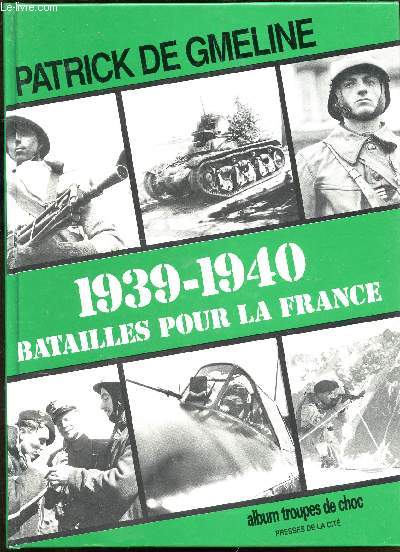 1939-1940 BATAILLES POUR LA FRANCE / COLLECTION ALBUM TROUPES DE CHOC.