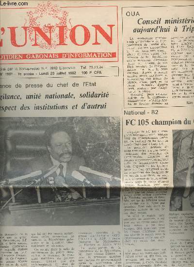 L'UNION, QUOTIDIEN GABONAIS D'INFORMATION - N1967 - 7e ANNEE - 26 JUILLET 1982 / CONFERENCE DE PRESSE DU CHEF DE L'ETAT - FC 105 CHAMPION DU GABON / FIN DU RAMADAN / AUGMENTATION DES FRAIS D'ECOLAGE : LE DIRECTEUR FONDATEUR S'EXPLIQUE ....