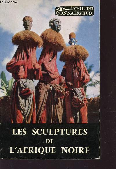 LES SCULPTURES DE L'AFRIQUE NOIRE / COLLECTION 
