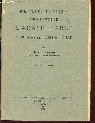 METHODE PRATIQUE POUR L'ETUDE DE L'ARABE PARLE AU OUDAY ET A L'EST DU TCHAD.