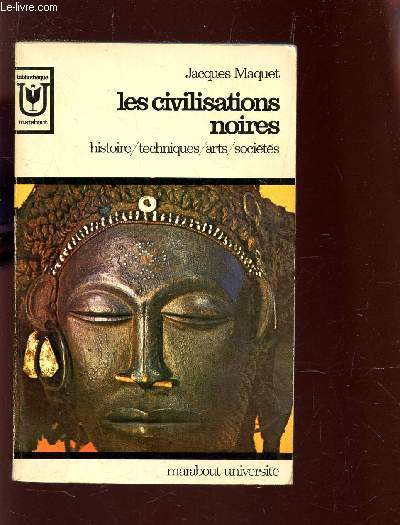 LES CIVILISATIONS NOIRES / civilisations - la civilisation de l'arc - al civilisation des clairieres - la civilisation des greniers - la civilisation de la lance - des cits - des industries - etc...