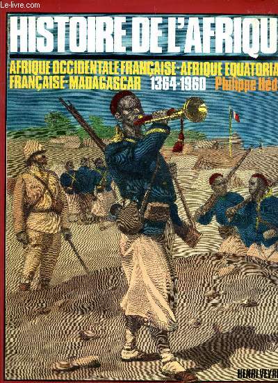 HISTOIRE DE L'AFRIQUE - AFRIQUE OCCIDENTALE FRANCAISE - AFRIQUE EQUATORIALE FRANCAISE MADAGASCAR - 136-1960.
