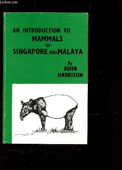 AN INTRODUCTION TO MAMMALS OF SINGAPORE ANS MALAYA.