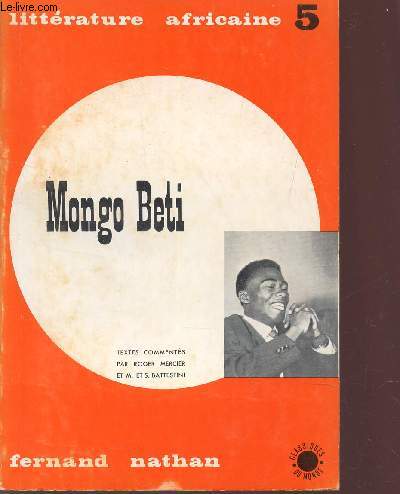 MONGO BETI - TEXTES COMMENTES / COLLECTION LITTERATURE AFRICAINE - N5.