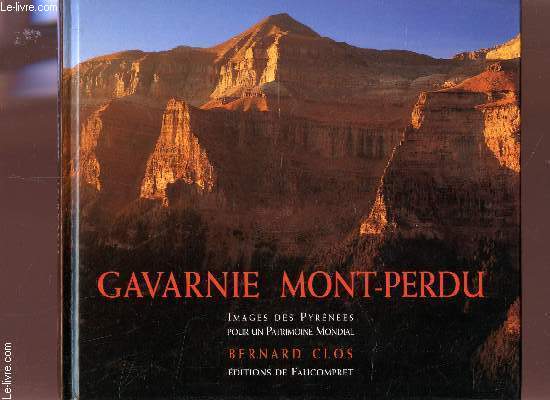 GAVARNIE MONT-PERDU / IMAGES DES PYRENEES POUR UN PATRIMOINE MONDIAL / VALLEE DE GAVARNIE, CIRQUE D'ESTAUBE, VALLEE DE PINEDE, CANYON DE NISCLE, VALLEE D'ORDESA.