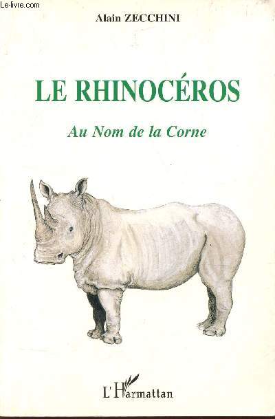 LE RHINOCEROS - AU NOM DE LA CORNE.