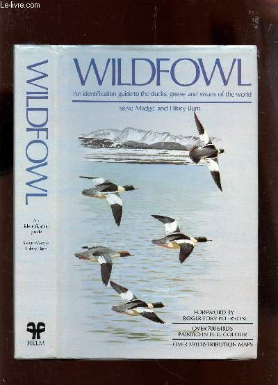 WILDFOWL - AN IDENTIFICATION GUIDE TO THE DUCKS, GEESE ANS SWANS OF THE WORKD.