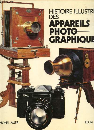 HISTOIRE ILLUSTREE DES APPAREILS PHOTO GRAPHIQUES.