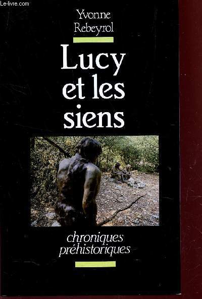 LUCY ET LES SIENS - CHRONIQUES PREHISTORIQUES.