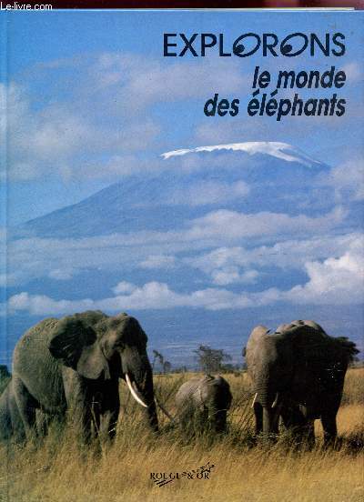 EXPLORONS LE MONDE DES ELEPHANTS.