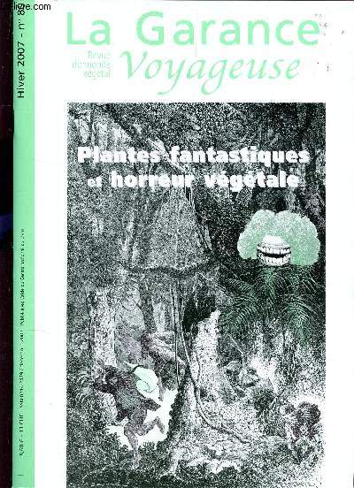 LA GARANCE VOYAGEUSE - DECEMBRE 2007 - N80 /PLANTES FANTASTIQUES ET HORREUR VEGETALE - MYTHES ET MYSTERES DE L'ARBRE ANTHOPOPHAGE - LES AVATARS DE L'ARBRE ANTHROPOPHAGE - L'HORREUR VEGETALE DANS LA LITTERATURE - LES PLANTES SUCEUSES D'AMES - LA LEGENE..