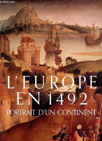 L'EUROPE EN 1492 - PORTRAIT D'UN CONTINENT.