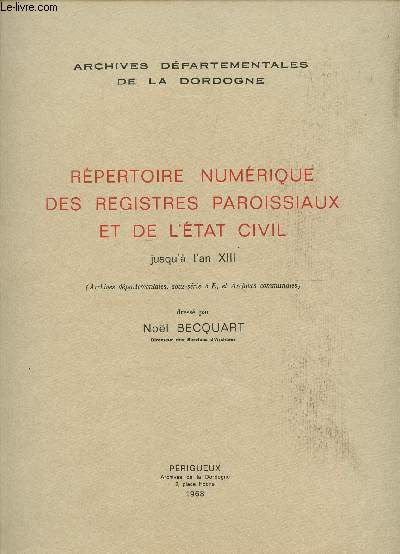 REPERTOIRE NUMERIQUE DES REGISTES PAROISSIAUX ET DE L'ETAT CIVIL - JUSQU'AU L'AN XIII.