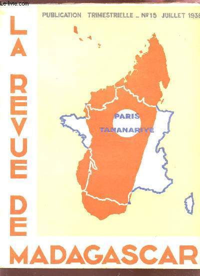 LA REVUE DE MADAGASCAR - N15 - JUILLET 1936 / MADAGASCAR ET LES SICENCES - ANDRIANAMPOUINIMERNE (POEME) - FIANARANTSOA, COTE EST - VIEUX PROVERBES - LES ANCIENNES CARTES DE MADAGASCAR - LE BOUC MAUDIT -LE PAYSANNAT MALGACHE - LA VIE MALGACHE...