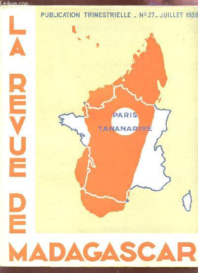 LA REVUE DE MADAGASCAR - N27 - JUILLET 1939 / SITES ET MONUMENTS NATURELS DE MADAGASCAR - REGIONS DE FIANARANTSOA, DE TULEAR ET DE FORT-DAUPHIN - LA POESIE MALGACHE D'EXPRESSION FRANCAISE - L'ECONOMIE MALGACHE EN 1939 - NOSY-VE 