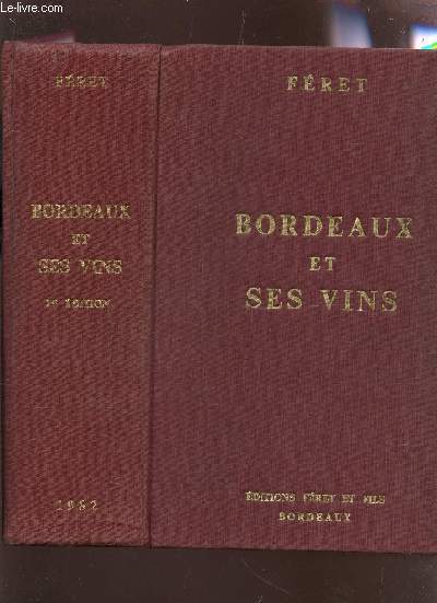 BORDEAUX ET SES VINS - CLASSES PAR ORDRE DE MERITE DANS CHAQUE COMMUNE / 13e EDITION.
