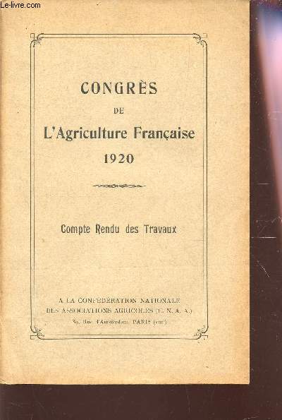 CONGRES DE L'AGRICULTURE FRANCAISE 1920 - COMPTE RENU DES TRAVAUX -