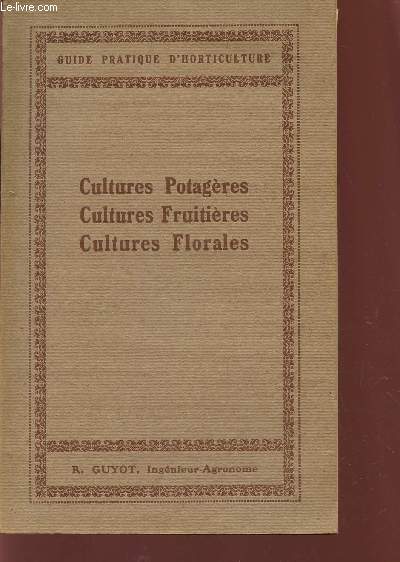 CULTURES POTAGERES, CULTURES FRUITIERES, CULTURES FLORALES / COLLECTION 