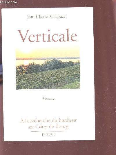 VERTICALE - A LA RECHERCHE DU BONHEUR EN COTES DE BOURG.