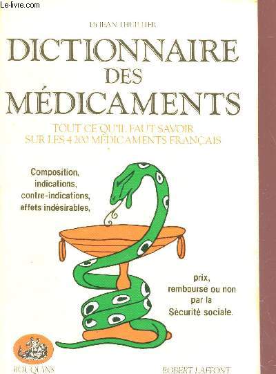 DICTIONNAIRE DES MDICAMENTS- TOUT CE QU'IL FAUT SAVOIR SUR LES 4200 MEDICAMENTS FRANCAIS / COMPOSITIONS, INDICATIONS, CONTRE-INDICATIONS, EFFETS INDESIRABLES - RPIS REMBOURSES OU NON PAR LA SECURITE SOCIALE.