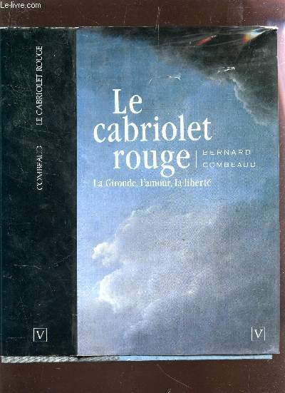 LE CABRIOLET ROUGE : LA GIRONDE, L'AMOUR, LA LIBERTE.