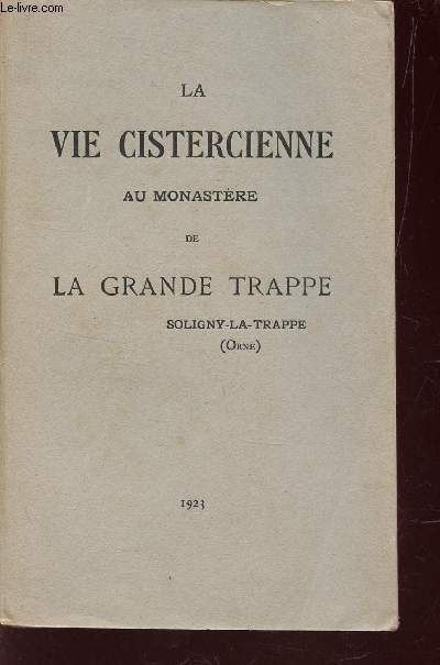 LA VIE CISTERCIENNE AU MONASTERE DE LA GRANDE TRAPPE - SOLIGNY LA TRAPPE (ORNE).