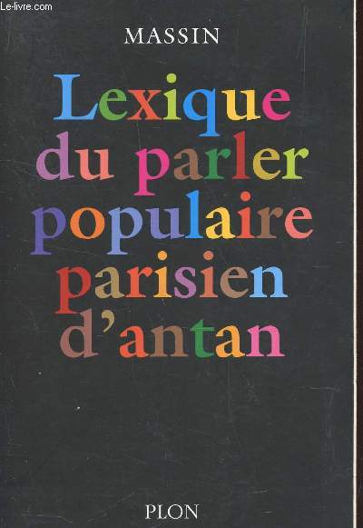 LEXIQUE DU PARLER POPULAIRE PARISIEN D'ANTAN.
