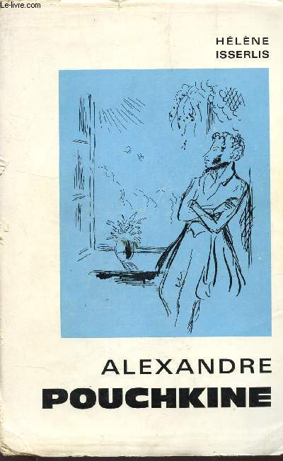 ALEXANDRE POUCHKINE - GLOIRE DE LA POESIE RUSSE / LA VIE DU GRAND ECRIVAIN RACONTEE A LA JEUNESSE.