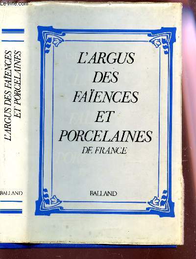L'ARGUS DES FAIENCES ET PORCELAINES DE FRANCE.