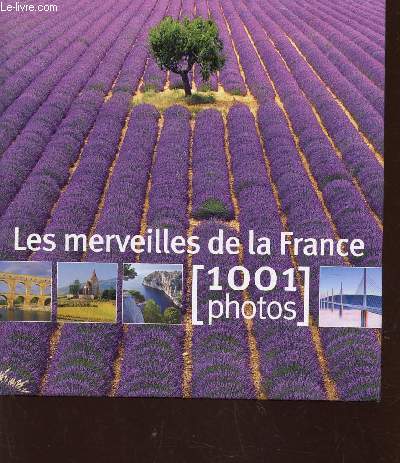 LES MERVEILLES DE LA FRANCE - 1001 PHOTOS.