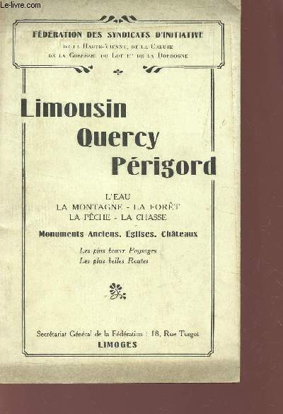 LIMOUSIN QUERCY PERIGORD / L'EAU - LA MONTAGNE - LA FORET - LA PECHE - LA CHASSE - MONUMENTS ANCIENS , EGLISES, CHATEAUX.