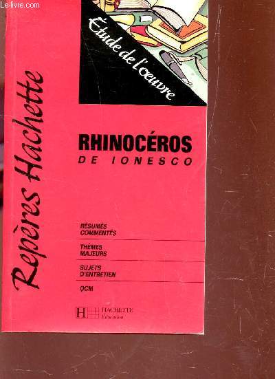 RHINOCEROS DE IONESCO / Rsumes comments - thmes majeurs - Sujets d'entretien - QCM / COLLECTION REPERES HACHETTE.