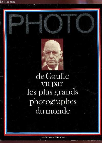 PHOTO - DE GAULLE VU PAR LES PLUS GRANDS PHOTOGRAPHES DU MONDE - NUMERO SPECIAL HORS SERIE.