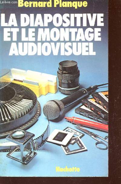 LA DIAPOSITIVE ET LE MONTAGE AUDIOVISUEL .