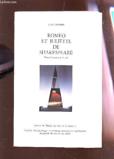 ROMEO ET JULIETTE DE SHAKESPEARE - Version franaise pour la scne / COLLECTION 