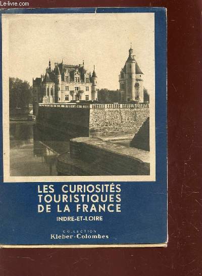 LES CURIOSITES TOURISTIQUES DE LA FRANCE - INDRE ET LOIRE.