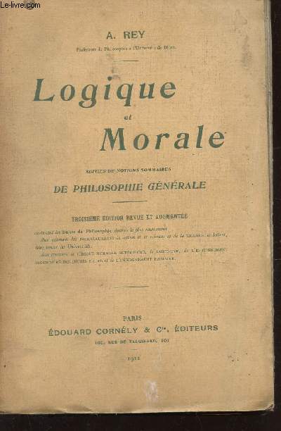 LOGIQUE ET MORALE - suivies de notions sommaires DE PHILOSOPHIE GENERALE / 3e EDITION.