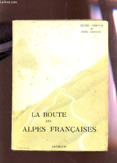 LA ROUTE DES ALPES FRANCAISES / LA ROUTE DES ALPES D'HIVER - LA ROUTE NAPOLEON / COLLECTION 