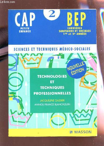 TECHNOLOGIES ET TECHNIQUES PROFESSIONNELLES / CAP petite enfance - BEP carrieres sanitaires et socailes 1ere et 2e anne / SCIENCES ET TECHNIQUES SOCIALES.