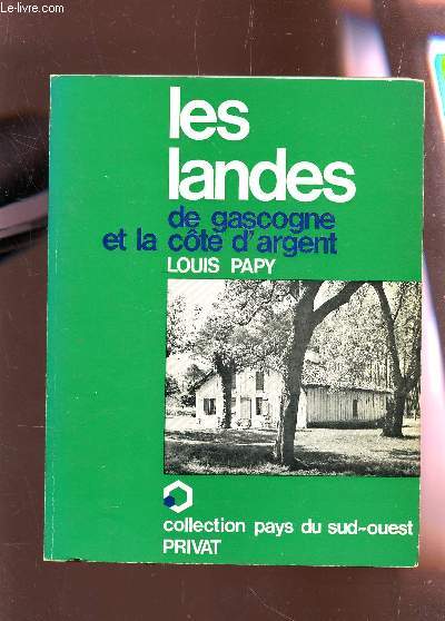 LES LANDES DE GASCOGNE ET LA COTE D'ARGENT / COLLECTION PAYS DU SUD-OUEST.