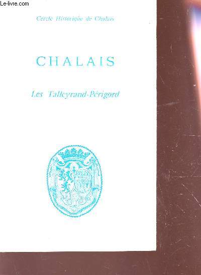 CHALAIS ; SON CANTON, SES PRINCES : LES TALLEYRAND-PERIGORD.