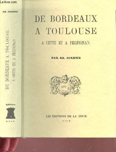 DE BORDEAUX A TOULOUSE - A CETTE ET A PERPIGNAN.