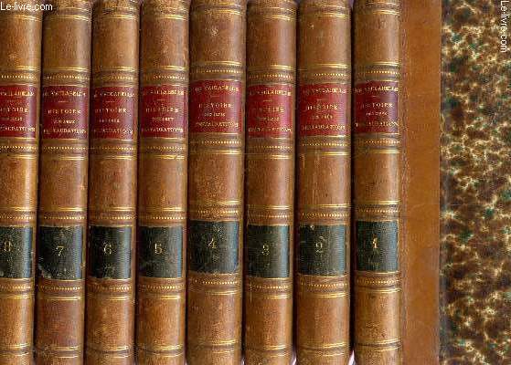 HISTOIRE DES DEUX RESTAURATION - EN 8 VOLUMES (DU TOME PREMIER AU TOME HUITIEME) - JUSQU'A L'AVENEMENT DE LOUIS PHILIPPE (DE JANVIER 1813 A OCTOBRE 1830) / SIXIEME EDITION.