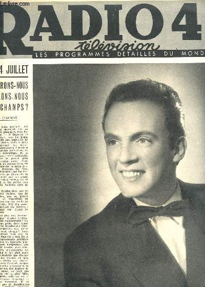 RADIO49, TELEVISION - Les programmes detaills du monde entier / N246 - 8 JUILLET 1949 / LE 14 JUILLET DANSERONS NOUS OU IRONS NOUS AUX CHAMPS? * HARRY SEGALA / MUSIQUE EN PROVINCE AU MURUMURE DES VIEILLES FONTAINES / LES FAUX NEZ MENENT UNE VRAIE VIE...