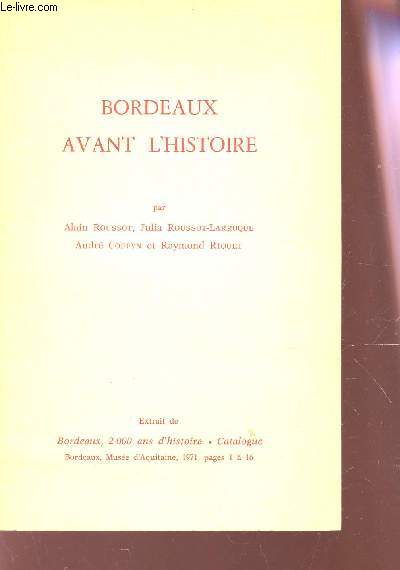 BORDEAUX AVANT L'HISTOIRE - EXTRAIT DE BORDEAUX, 2000 ANS D'HISTOIRE, CATALOGUE.