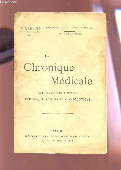 LA CHRONIQUE MEDICALE - 10e ANNEE - N17 - 1er SEPTEMBRE 1903 /  LA MEDECINE DANS L'HISTOIRE - TROUVAILLES CIRUEUSES ET DOCUMENTS INEDITS- LA MEDECINE DES PRATICIENS - ECHOT DE PARTOUT - GLANE DE LA 