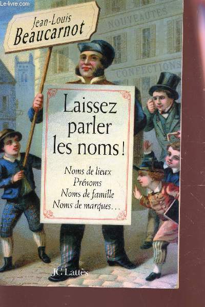 LAISSEZ PARLER LES NOMS ! - noms de lieux, prnoms, noms de famille, nom de marques ...